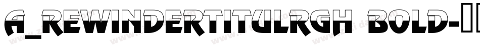 a_RewinderTitulRgh Bold字体转换